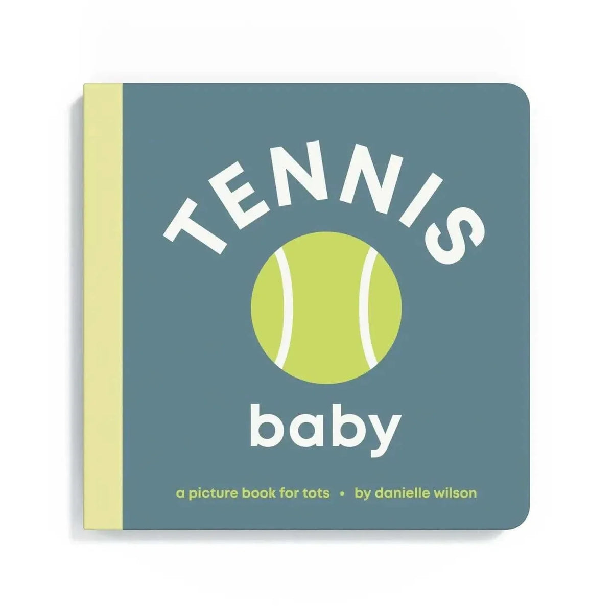 Tennis Baby board book with tennis ball illustration for toddlers, 16 durable pages by Danielle Wilson