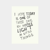 Minimalist digital print with motivational quote "I hope today is one of those days you notice light in little things" in black handwritten text on a white background