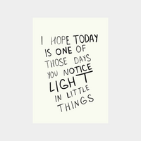 Minimalist digital print with motivational quote "I hope today is one of those days you notice light in little things" in black handwritten text on a white background