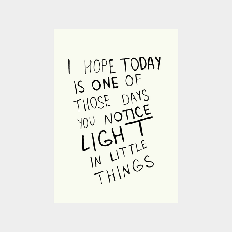 Minimalist digital print with motivational quote "I hope today is one of those days you notice light in little things" in black handwritten text on a white background