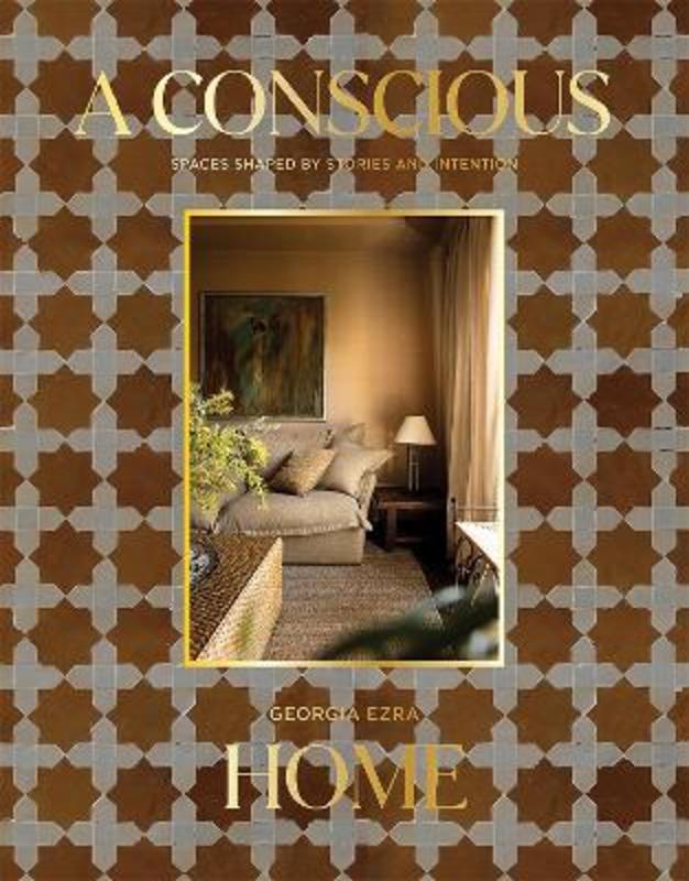 A Conscious Home by Georgia Ezra - hardcover interior design book