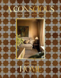 A Conscious Home by Georgia Ezra - hardcover interior design book
