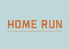Home Run Print bold text wall art in brown on light blue background from Clubhouse Collection