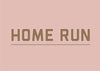 Home Run Print text art in bold brown letters on a muted pink background, available in various sizes for wall decoration