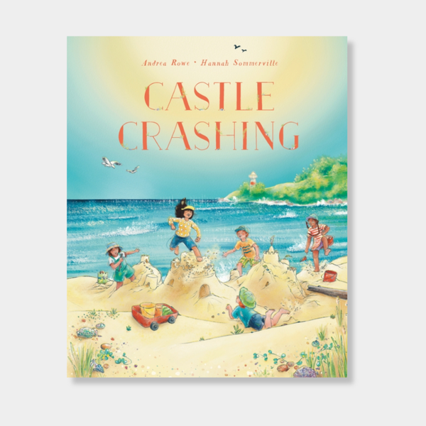 Castle Crashing children's book cover with kids playing and building sandcastles on a sunny beach by Andrea Rowe and Hannah Sommerville
