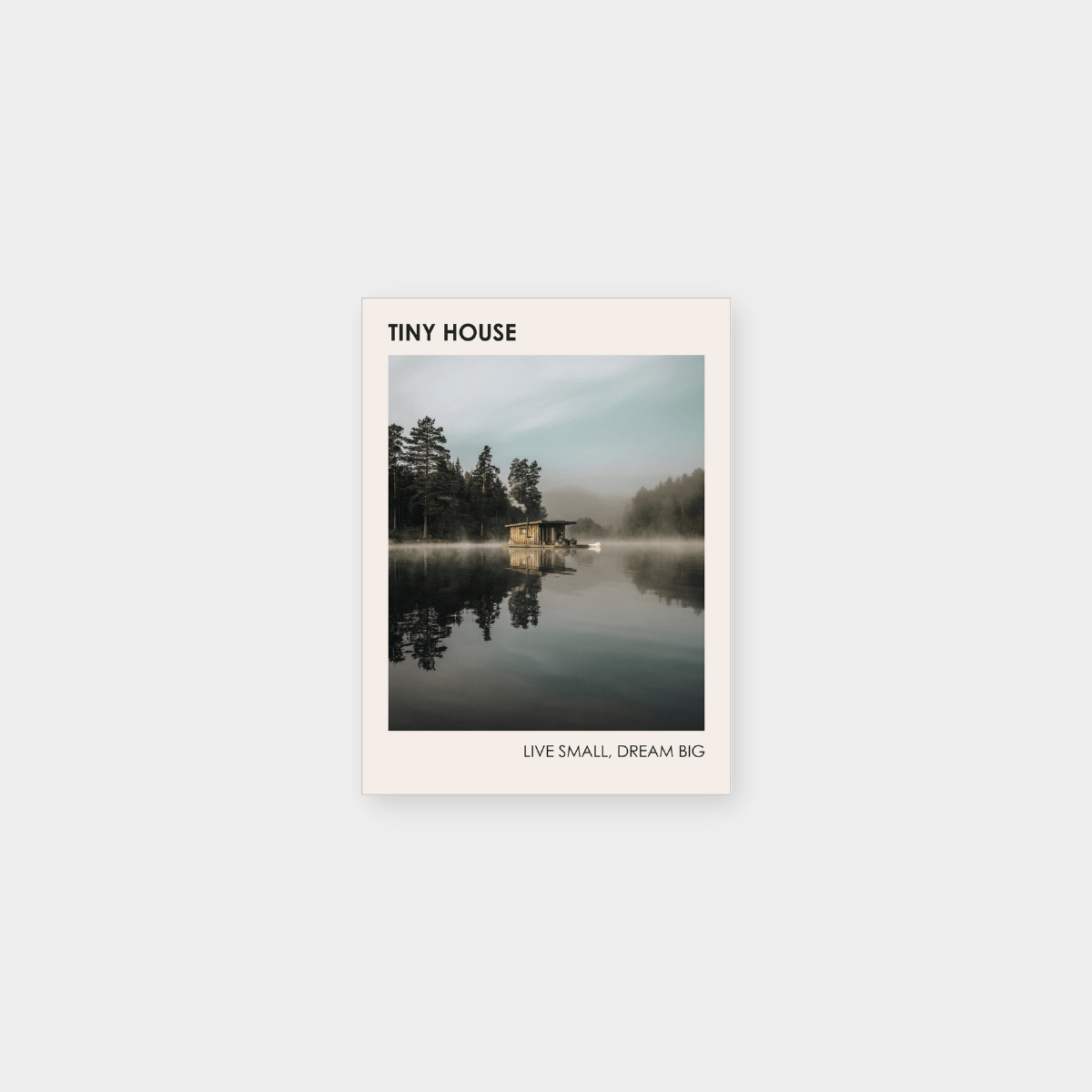 Cover of "Tiny House: Live Small, Dream Big" featuring a serene tiny house on a misty lake surrounded by trees.