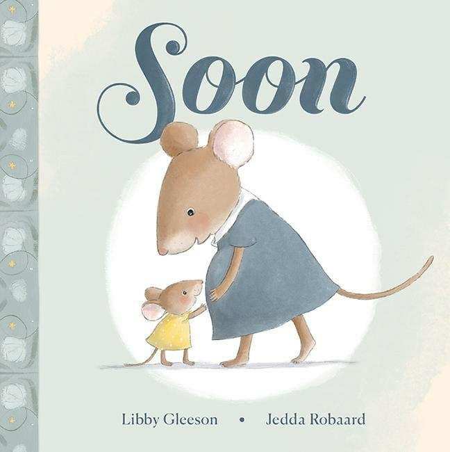 Cover of Soon by Libby Gleeson featuring illustrated mother and baby mice in a tender moment